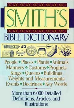 Paperback Smith's Bible Dictionary: More Than 6,000 Detailed Definitions, Articles, and Illustrations Book