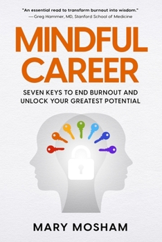 Paperback Mindful Career: Seven Keys to End Burnout and Unlock Your Greatest Potential Book