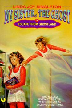Escape from Ghostland - Book #2 of the My Sister, the Ghost
