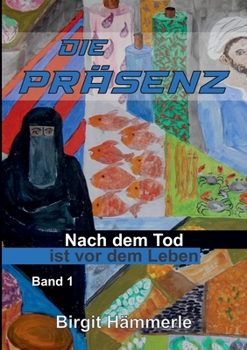 Paperback Die Präsenz: Nach dem Tod ist vor dem Leben [German] Book