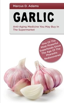 Paperback Garlic - Anti-Aging Medicine You May Buy in The Supermarket Book