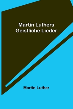 Paperback Martin Luthers Geistliche Lieder [German] Book