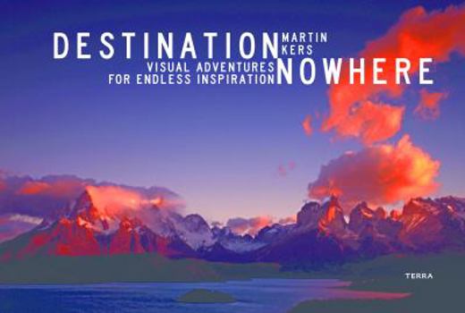 Hardcover Destination Nowhere: Visual Adventures for Endless Inspiration Book
