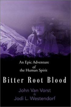 Paperback Bitter Root Blood: An Epic Adventure of the Human Spirit Book