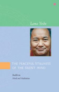 Hardcover The Peaceful Stillness of the Silent Mind: Buddhism, Mind and Meditation Book