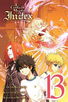 A Certain Magical Index, Vol. 13 - Book #13 of the A Certain Magical Index (manga)