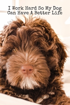 I Work Hard So My Dog Can Have A Better Life: Blank Lined Journal Coworker Notebook Gag Gifts For Men, Women, Boss Gifts - Sassy Captions, Office Jokes, Sarcastic Dark Humour.