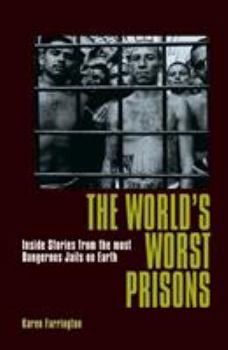 Paperback The World's Worst Prisons: Inside Stories from the Most Dangerous Jails on Earth Book