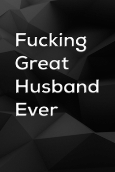 Fucking Great Husband Ever