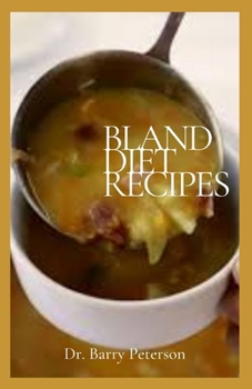 Paperback Bland Diet Recipes: A bland diet is an eating plan that emphasizes foods that are easy to digest. Book
