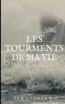 Les tourments de ma vie