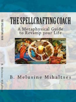 Paperback The Spellcrafting Coach: A Metaphysical Guide to Revamp Your Life Book