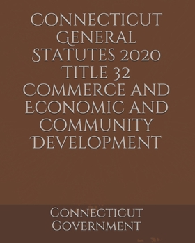 Connecticut General Statutes 2020 Title 32 Commerce and Economic and Community Development
