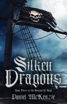 Paperback Silken Dragons: Book Three of the Seafourthe Saga Book