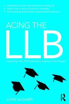 Paperback Acing the LLB: Capturing Your Full Potential to Improve Your Grades Book