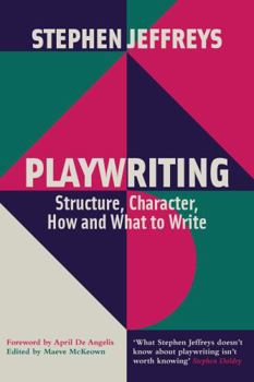 Paperback Playwriting: Structure, Character, How and What to Write Book