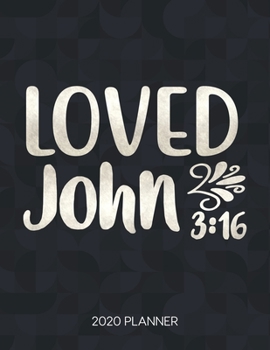 Loved John 3: 16 2020 Planner: Weekly Planner with Christian Bible Verses or Quotes Inside