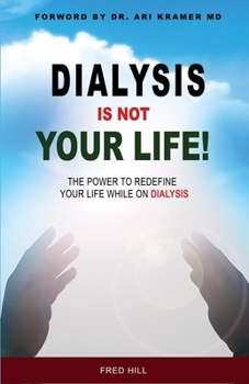 Paperback Dialysis Is Not Your Life - Dinyl: The Power To Redefine Your Life While Dialysis Book