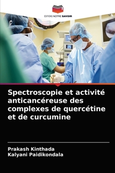 Paperback Spectroscopie et activité anticancéreuse des complexes de quercétine et de curcumine [French] Book