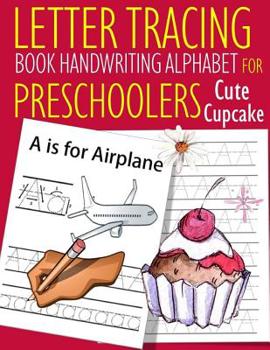 Paperback Letter Tracing Book Handwriting Alphabet for Preschoolers Cute Cup cake: Letter Tracing Book Practice for Kids Ages 3+ Alphabet Writing Practice Handw Book