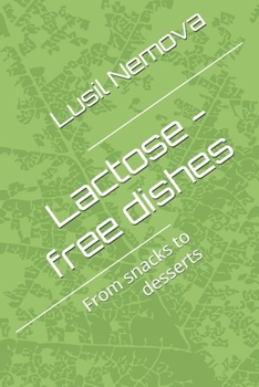 Paperback Lactose - free dishes: From snacks to desserts Book
