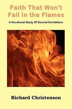 Paperback Faith That Won't Fail In the Flames: A Devotional Study Of Second Corinthians Book