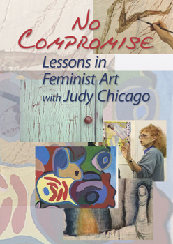DVD No Compromise: Lessons in Feminist Art with Judy Chicago Book