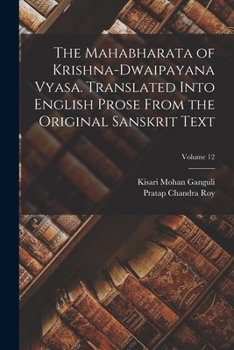 Paperback The Mahabharata of Krishna-Dwaipayana Vyasa. Translated Into English Prose From the Original Sanskrit Text; Volume 12 Book