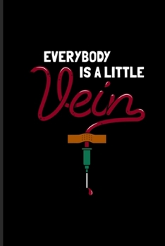 Everybody Is A Little Vein: Surgeon & Internal Medicine Undated Planner | Weekly & Monthly No Year Pocket Calendar | Medium 6x9 Softcover | For Study Medicine & Anatomy Fans