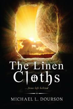 Paperback The Linen Cloths: ...Jesus left behind Book