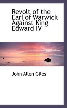 Paperback Revolt of the Earl of Warwick Against King Edward IV Book