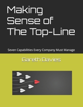 Paperback Making Sense of The Top-Line: Seven Capabilities Every Company Must Manage Book