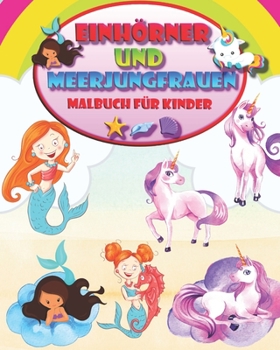 Paperback Einhörner und Meerjungfrauen: Magisches Malbuch für Kinder [German] Book