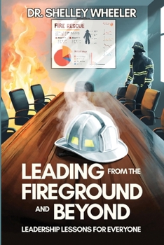 Paperback Leading from the Fireground and Beyond: Leadership Lessons for Everyone Book