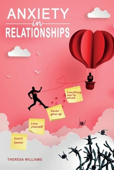 Paperback Anxiety in Relationships: How to Eliminate Panic Attacks, Insecurity and Jealousy in Love. Discover the Secrets of Improved Communication to Avo Book
