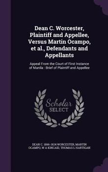 Hardcover Dean C. Worcester, Plaintiff and Appellee, Versus Martin Ocampo, et al., Defendants and Appellants: Appeal From the Court of First Instance of Manila: Book