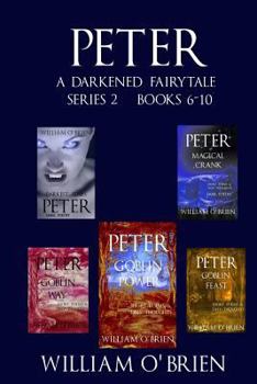 Paperback Peter: A Darkened Fairytale - Series 2 Books 6-10: Vol 6 - 10 Book