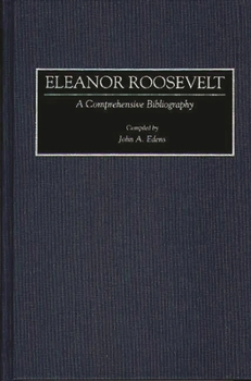 Hardcover Eleanor Roosevelt: A Comprehensive Bibliography Book