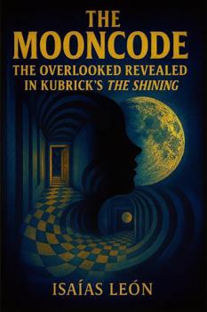 Paperback THE MOONCODE: The Overlooked Revealed in Kubrick’s The Shining Book