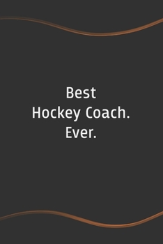 Paperback Best Hockey Coach. Ever: Blank Lined Journal for Coworkers and Friends - Perfect Employee Appreciation Gift Idea Book