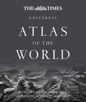 Hardcover The Times Universal Atlas of the World: Representing the Earth with Authority, Accuracy and Style (The Times Atlases) Book