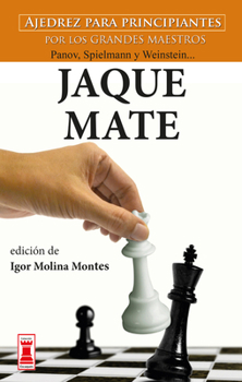 Paperback Jaque Mate: Ajedrez Para Principiantes Por Los Grandes Maestros Panov, Spielmann Y Weinstein... [Spanish] Book