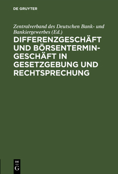 Hardcover Differenzgeschäft und Börsentermingeschäft in Gesetzgebung und Rechtsprechung [German] Book