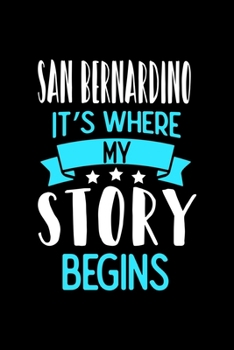 Paperback San Bernardino It's Where My Story Begins: San Bernardino Dot Grid 6x9 Dotted Bullet Journal and Notebook 120 Pages Book