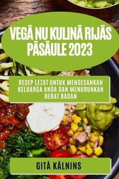 Paperback Vegā nu kulinā rijās pāsāule 2023: Gārdās receptes, lāi āpmierinā tu izsmālcinā tā k& [Latvian] Book