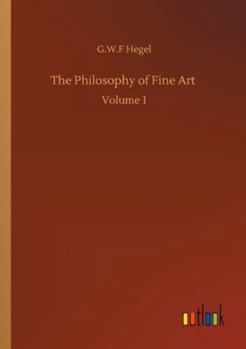 Paperback The Philosophy of Fine Art: Volume 1 Book