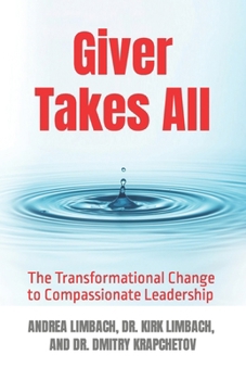 Paperback Giver Takes All: The Transformational Change to Compassionate Leadership Book