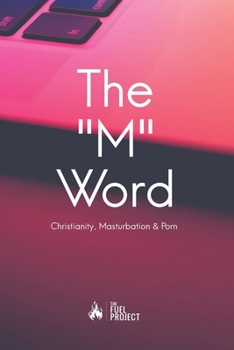 Paperback The "M" Word: Christianity, Masturbation and Porn Book