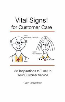 Vital Signs! for Customer Care: 33 Inspirations to Tune Up Your Customer Service