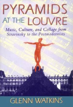 Hardcover Pyramids at the Louvre: Music, Culture, and Collage from Stravinsky to the Postmodernists Book